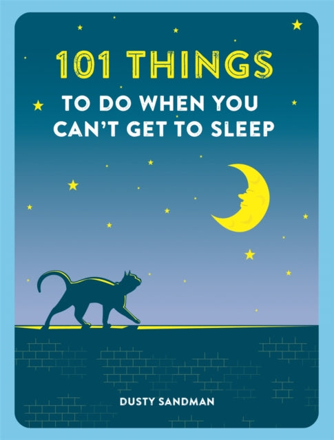 Book cover of: 101 Things To Do When You Can't Get To Sleep. By: Dusty Sandman