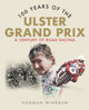Book cover of: 100 Years of the Ulster Grand Prix. By: Norman Windrum