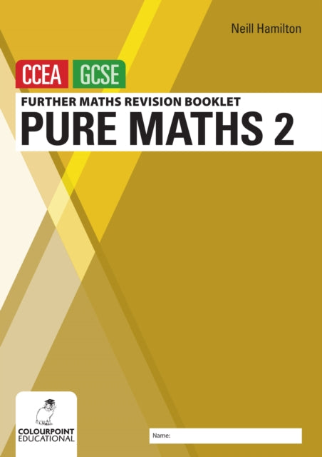 Further Mathematics Revision Booklet for CCEA GCSE: Pure Maths 2 9781780733173 Neill Hamilton