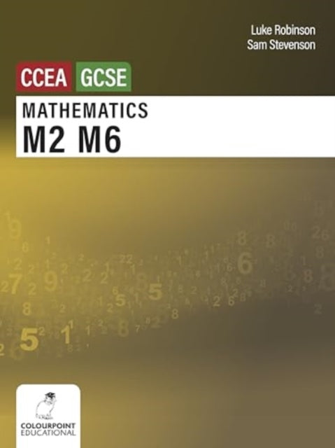 Book cover of: Mathematics M2 and M6 for CCEA GCSE Level. By: Luke Robinson