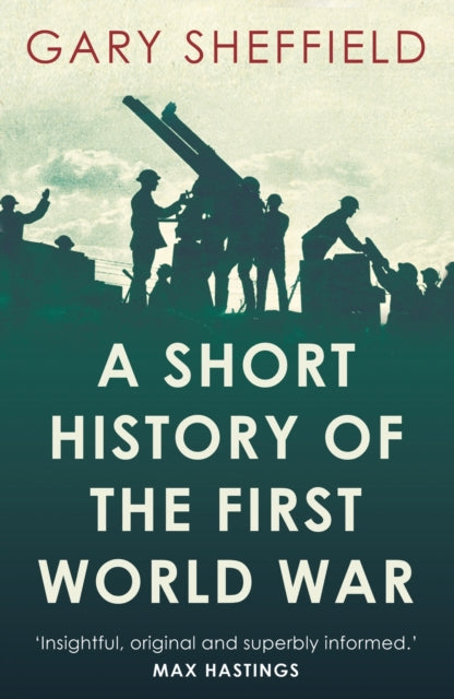 Book cover of: A Short History of the First World War