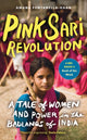Book cover of: Pink Sari Revolution. By: Amana Fontanella-Khan