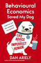 Book cover of: Behavioural Economics Saved My Dog. By: Dan Ariely