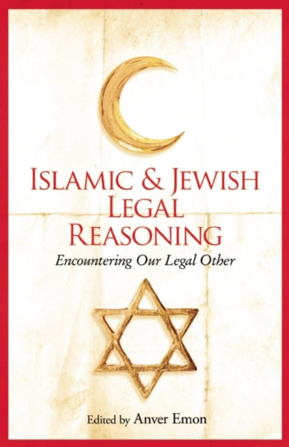 Book cover of: Islamic and Jewish Legal Reasoning. By: Anver Emon