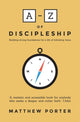 Book cover of: A-Z of Discipleship. By: Matthew Porter