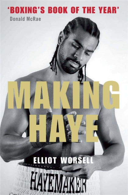 Book cover of: Making Haye. By: Elliot Worsell