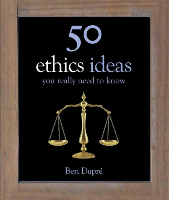 Book cover of: 50 Ethics Ideas You Really Need to Know