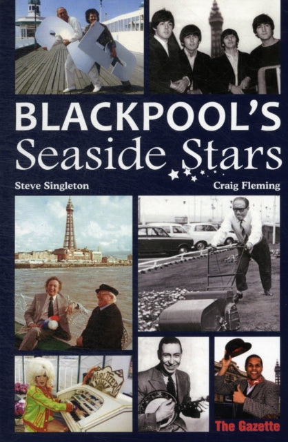 Book cover of: Blackpool's Seaside Stars. By: Singleton, Steve, Fleming, Craig