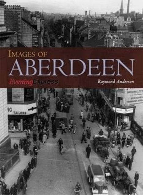 Book cover of: Images of Aberdeen. By: Raymond Anderson