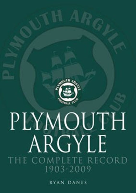 Book cover of: Plymouth Argyle: The Complete Record 1903-2009
