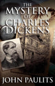 Book cover of: Mystery of Charles Dickens. By: John Paulits