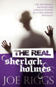 Book cover of: Real Sherlock Holmes: The Mysterious Methods and Curious History of a True Mental Specialist. By: Joe Riggs