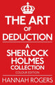 Book cover of: Art of Deduction - A Sherlock Holmes Collection - Colour Edition. By: Hannah Rogers