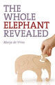 Book cover of: Whole Elephant Revealed, The – Insights into the existence and operation of Universal Laws and the Golden Ratio