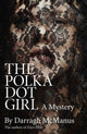 Book cover of: Polka Dot Girl, The. By: Darragh McManus