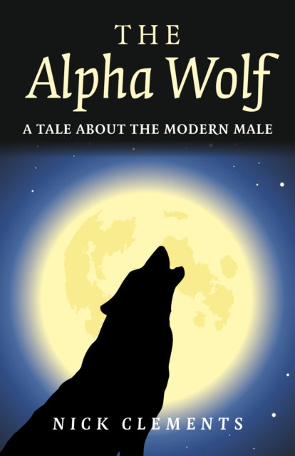 Book cover of: Alpha Wolf, The – A tale about the modern male