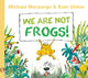 Book cover of: We Are Not Frogs!. By: Michael Morpurgo