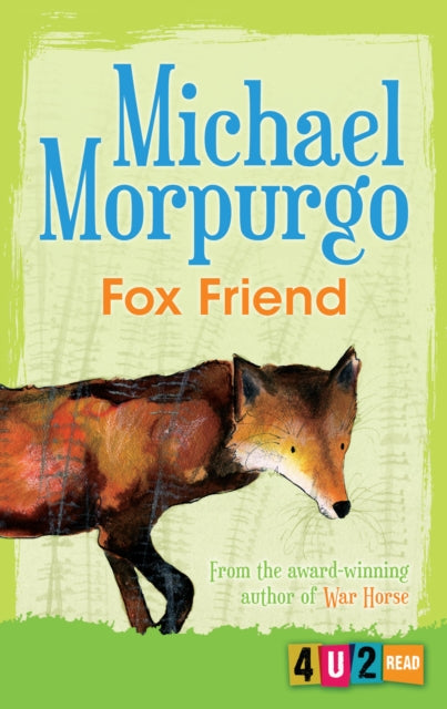 Book cover of: Fox Friend. By: Michael Morpurgo