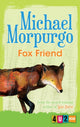 Book cover of: Fox Friend. By: Michael Morpurgo