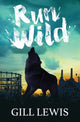 Book cover of: Run Wild. By: Gill Lewis