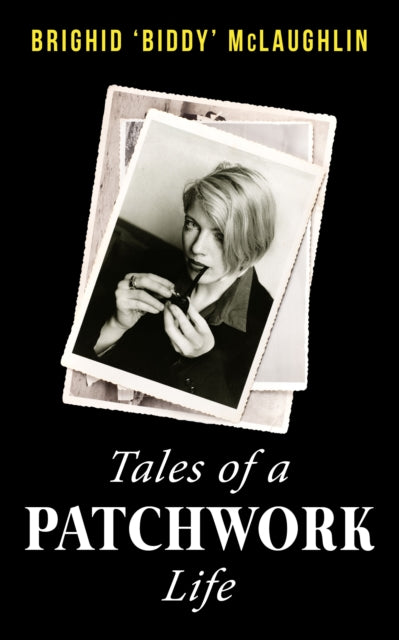 Book cover of: Tales of a Patchwork Life. By: Brighid 'Biddy' McLaughlin
