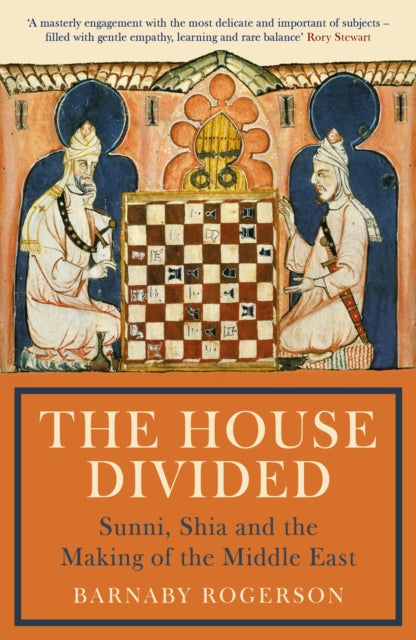 House Divided, Sunni, Shia and the Making of the Middle East 9781781257265 Barnaby Rogerson