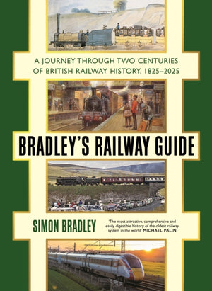 Bradley's Railway Guide, A journey through two centuries of British railway history, 1825-2025