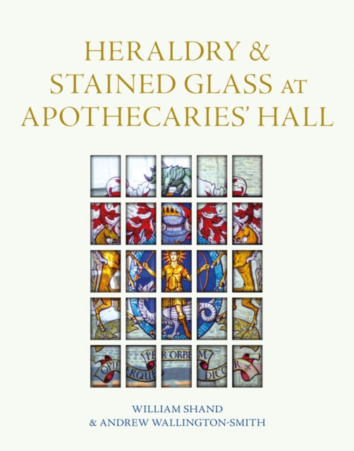Book cover of: Heraldry and Stained Glass at Apothecaries' Hall. By: William Shand