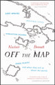 Book cover of: Off the Map. By: Alastair Bonnett