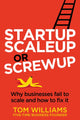 Startup, Scaleup or Screwup, Why businesses fail to scale and how to fix it 9781781337684 Tom Williams