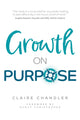 Book cover of: Growth on Purpose. By: Claire Chandler