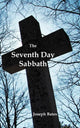 Book cover of: Seventh Day Sabbath, a Perpetual Sign from the Beginning, to the Entering Into the Gates of the Holy City According to the Commandment