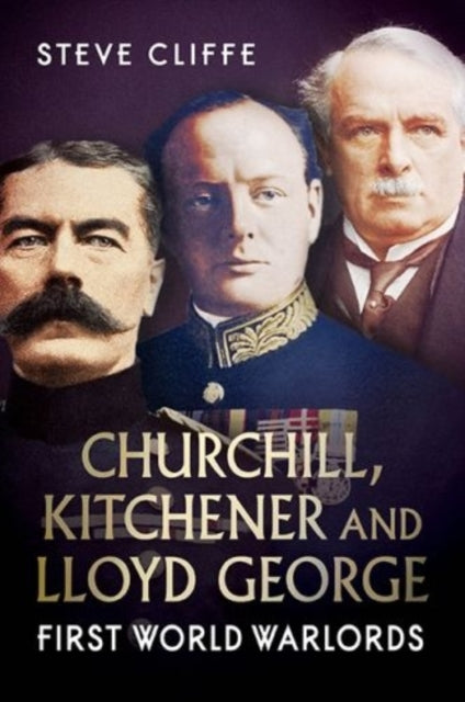 Book cover of: Churchill, Kitchener and Lloyd George. By: Steve Cliffe
