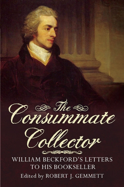 Book cover of: Consummate Collector. By: William Beckford