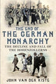 Book cover of: End of the German Monarchy. By: John Van der Kiste
