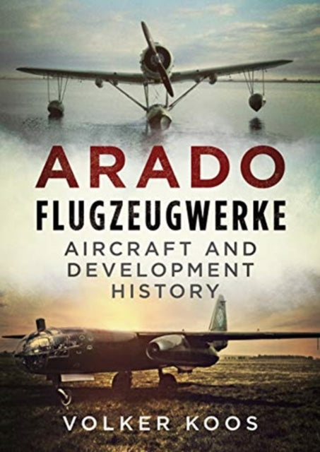 Book cover of: Arado Flugzeugwerke. By: Volker Koos