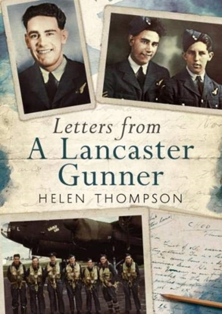 Book cover of: Letters from a Lancaster Gunner. By: Helen Thompson