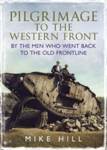 Book cover of: Pilgrimage to the Western Front. By: Mike Hill