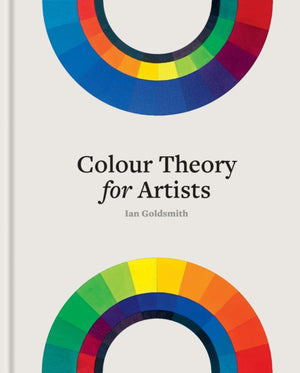 Colour Theory for Artists, Everything you need to know about working with colour