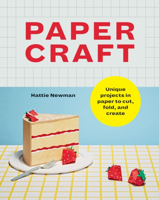 Papercraft, Unique projects in paper to cut, fold, and create 9781781579541 Hattie Newman