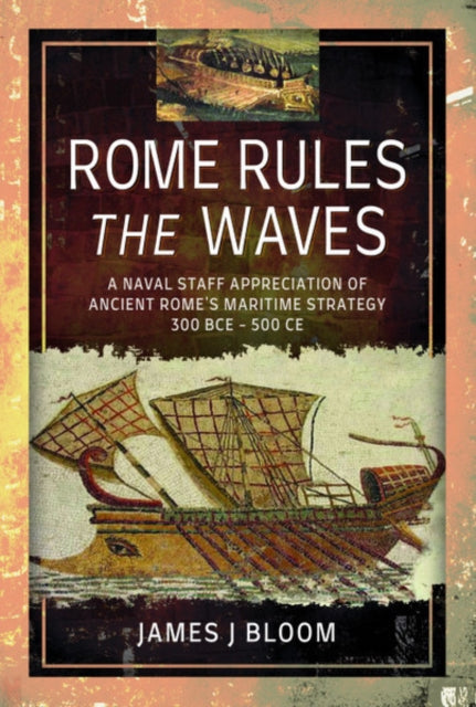 Book cover of: Rome Rules the Waves. By: James Bloom