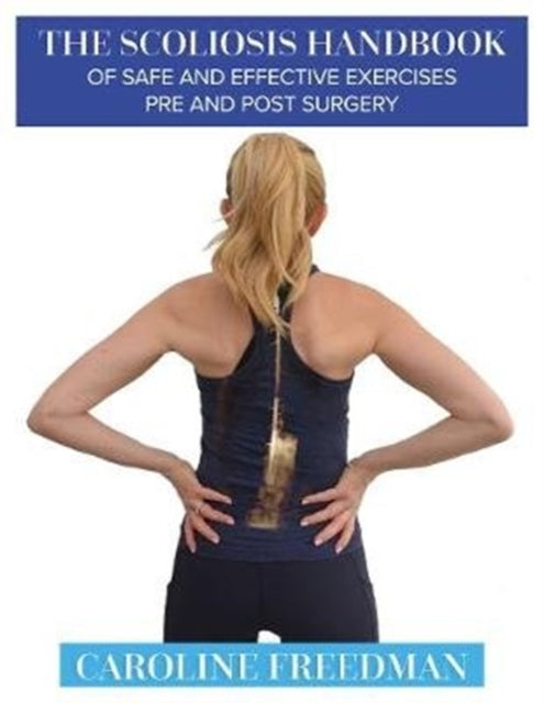 Book cover of: Scoliosis Handbook of Safe and Effective Exercises Pre and Post Surgery