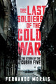 Book cover of: Last Soldiers of the Cold War. By: Fernando Morais
