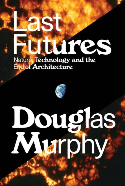 Book cover of: Last Futures. By: Douglas Murphy