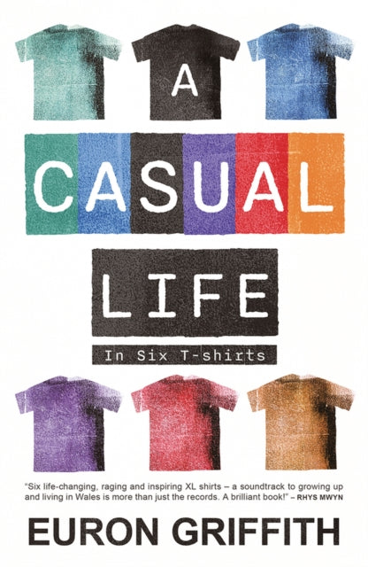A Casual Life, In Six T-shirts 9781781727225 Euron Griffith