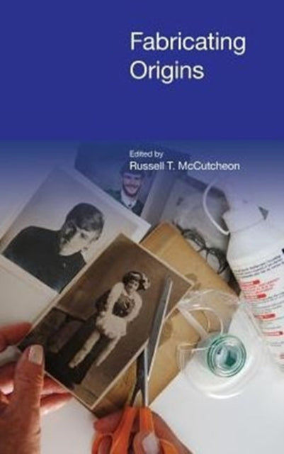 Book cover of: Fabricating Origins. By: Russell T. McCutcheon