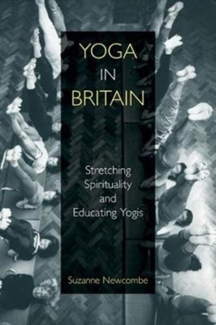 Book cover of: Yoga in Britain. By: Suzanne Newcombe