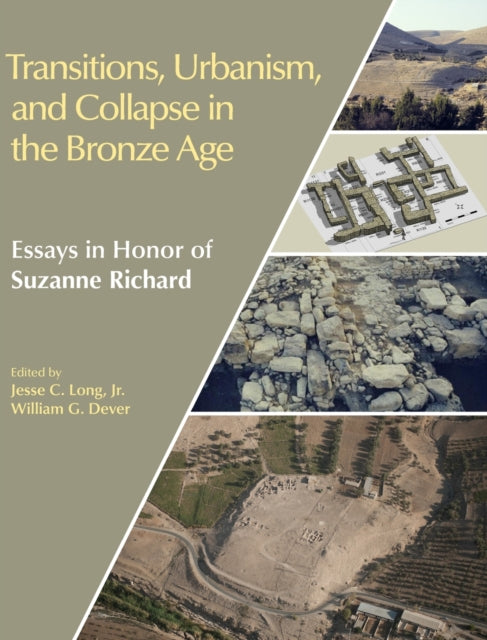 Book cover of: Transitions, Urbanism, and Collapse in the Bronze Age. By: William G. Dever