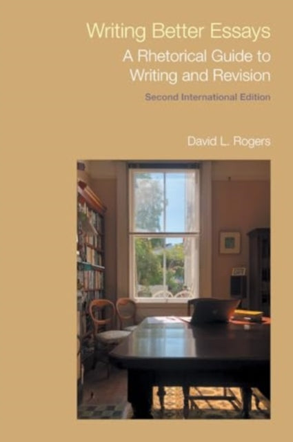 Book cover of: Writing Better Essays. By: David L. Rogers