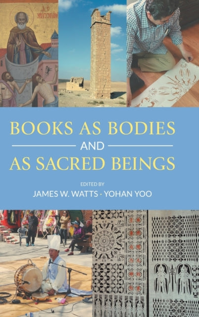 Book cover of: Books as Bodies and as Sacred Beings. By: James W. Watts